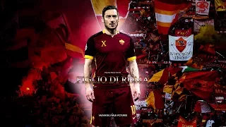 Francesco Totti - Figlio di Roma [Farewell Tribute]