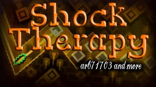 [NEW HARDEST] Shock Therapy [Extreme Demon] by Arb71703 and more | Geometry Dash 2.113