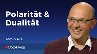 Polarität & Dualität - Einheit ist nicht gleich Ganzheit | Teil 1 | Armin Risi | QS24