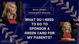 What Do I Need to Do to Sponsor a Green Card for My Parents?