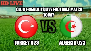 Turkey U23 Vs Algeria U23 Live Football Today En Vivo Match