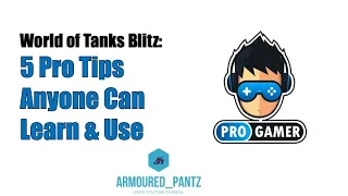 World of Tanks Blitz: 5 Pro Tips Anyone can Learn & Use