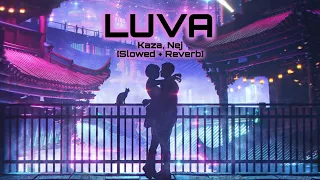 Kaza, Nej' - LUVA [𝐒𝐥𝐨𝐰𝐞𝐝 + 𝐑𝐞𝐯𝐞𝐫𝐛]