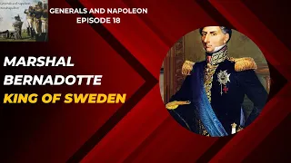 Episode 18 - Marshal Bernadotte, Prince of Pontecorvo and King of Sweden