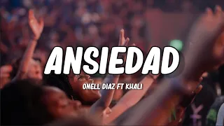 Onell Diaz ft Khali - Ansiedad (letra/lyrics)