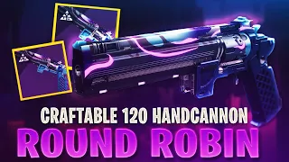THE FIRST CRAFTABLE 120 HANDCANNON IS HERE (Round Robin) | Destiny 2 Lightfall
