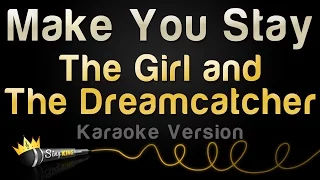 The Girl and The Dreamcatcher - Make You Stay (Karaoke Version)