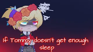 If Tommy doesn't get enough sleep//shutout in the next video//ft. Mcyt+Quackity