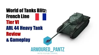 World of Tanks Blitz: The French Line - The ARL 44 Complete Guide