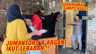 Jumantoro & Argani ikut lebaran !! TUAN RUMAH KAGET SAMPE MINUMAN TUMPAH SEMUA