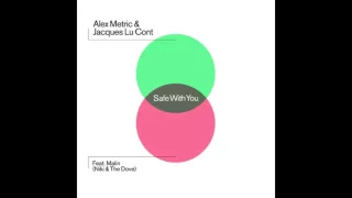 Alex Metric & Jacques Lu Cont feat. Malin - Safe With You (Extended Mix)