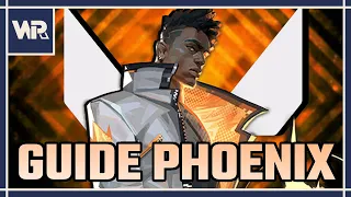 VALORANT GUIDE - COMPRENDRE PHOENIX