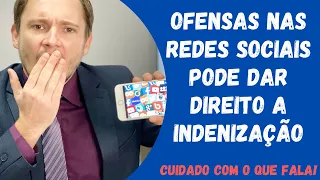 OFENSAS NAS REDES SOCIAIS DA DIREITO A INDENIZAÇÃO? CUIDADO. Entenda