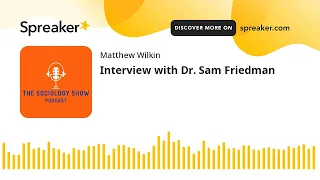 Interview with Dr. Sam Friedman on his book - The class ceiling