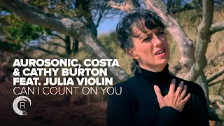 Aurosonic, Costa & Cathy Burton ft Julia Violin - Can I Count On You  [Official Music Video]