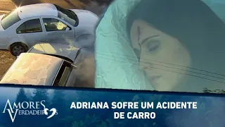 Adriana sofre um acidente de carro | Amores Verdadeiros