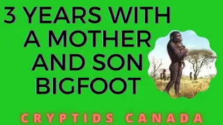 EPISODE 276 THREE YEARS WITH A BIGFOOT FAMILY
