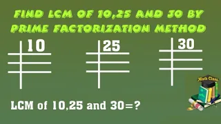 LCM by Prime Factorization Method, LCM of 10 25 and 30