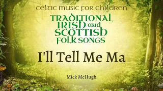 ABC Kids & Mick McHugh - 'I'll Tell Me Ma' (Celtic Music for Children) [Lyric Video]