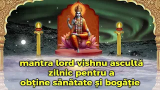 mantra lord Vishnu ascultă zilnic pentru a obține sănătate și bogăție