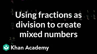 Using fractions as division to create mixed numbers | Fractions | 5th grade | Khan Academy