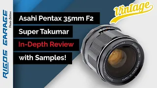 Asahi Pentax Super Takumar 35mm F2 Review with Samples (4K)