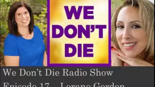 Episode 17 What would a happy person do? Lorane Gordon on We Don't Die Radio Show