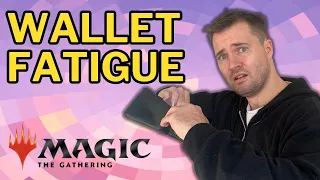 EXTREME WALLET FATIQUE that Magic The Gathering Players Feel Right Now