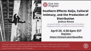Southern Effects: Kaiju, Cultural Intimacy, and Production of Distribution | EastAsia+ Joshua Neves