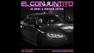 El Bobe & Omar Montes - El Conjuntito (EL DENI + CHIARA INTRO)