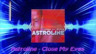 Astroline - Close My Eyes