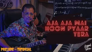 Aja Aja Mai Hoon Pyaar Tera | Prelude Tutorial (Learn easily, with Notation) | Nepal Shaw