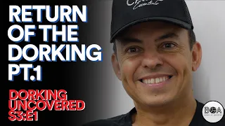 Dorking Uncovered S3:E1 | Return of the Dorking (Pt.1)