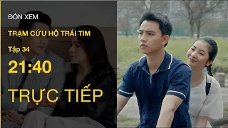 TRỰC TIẾP VTV3 | Full Tập 34 - Trạm Cứu Hộ Trái Tim | VTV Giải Trí