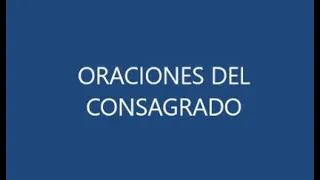 Oraciones del Consagrado (video con texto)