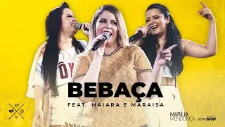 Marília Mendonça - BEBAÇA feat. Maiara e Maraisa