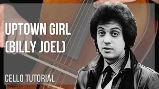 How to play Uptown Girl by Billy Joel on Cello (Tutorial)