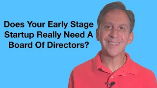 Early Stage Startup Board Of Directors: What's The Value?