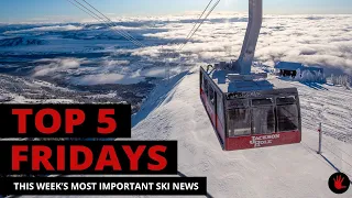 Top 5 Fridays Ski Industry News - Episode 140 - August 4, 2023