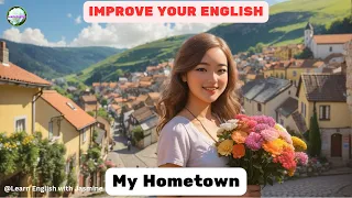 My Hometown | Improve your English | Learn English Speaking - Level 1 | Listen and Practice