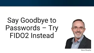 Say Goodbye to Passwords - Use FIDO2 Instead