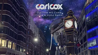 Carl Cox - Our Time Will Come (Chase & Status Remix)