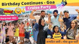 Birthday Continues - Goa Cruise Party With Harpreet SDC & Cute Sisters | RS 1313 VLOGS