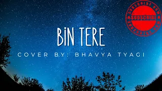 Bin Tere Cover - Bhavya Tyagi