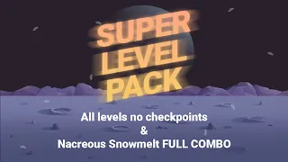Super Level Pack All levels no checkpoints + Nacreous Snowmelt FULL COMBO - The Impossible Game 2