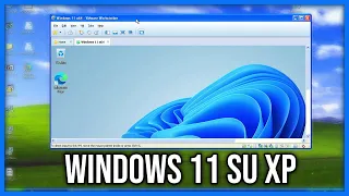 Ho installato Windows 11 dentro Windows XP