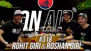 On Air With Sanjay #318 - Rohit Giri And Roshan Giri