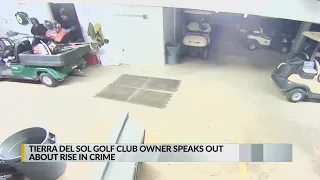 Tierra Del Sol Golf Club owner speaks out about rise in crime