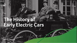 History of Early Electric Cars | GreenCars 101