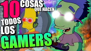 10 COSAS que HACEMOS todos los GAMERS